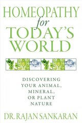 Homeopathy for Today's World: Discovering Your Animal, Mineral, or Plant Nature цена и информация | Самоучители | kaup24.ee