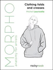 Morpho: Clothing Folds and Creases: Anatomy for Artists hind ja info | Tervislik eluviis ja toitumine | kaup24.ee