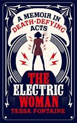 Electric Woman: A Memoir in Death-Defying Acts hind ja info | Elulooraamatud, biograafiad, memuaarid | kaup24.ee