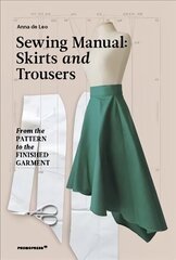 Sewing Manual: Skirts and Trousers: From the Pattern to the Finished Garment: From the pattern to the finished garment цена и информация | Книги о питании и здоровом образе жизни | kaup24.ee