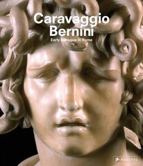 Caravaggio and Bernini: Early Baroque in Rome hind ja info | Kunstiraamatud | kaup24.ee