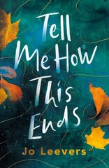 Tell Me How This Ends: A BBC Radio 2 Book Club Pick цена и информация | Фантастика, фэнтези | kaup24.ee