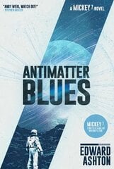 Antimatter Blues: A Mickey7 Novel Trade Edition hind ja info | Fantaasia, müstika | kaup24.ee