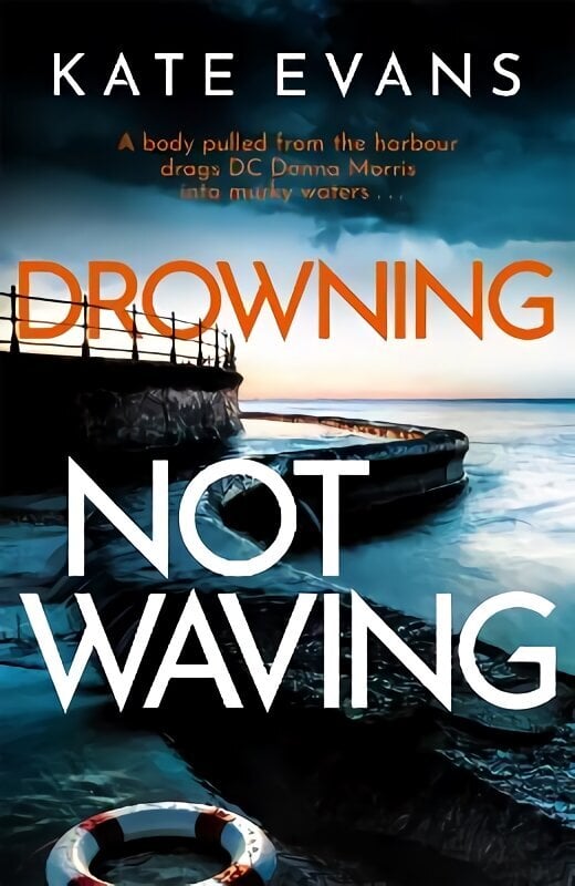 Drowning Not Waving: a completely thrilling new police procedural set in Scarborough цена и информация | Fantaasia, müstika | kaup24.ee