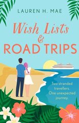 Wish Lists and Road Trips: An opposites-attract, forced-proximity romance - the perfect summer read! цена и информация | Фантастика, фэнтези | kaup24.ee