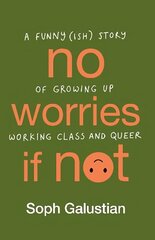 No Worries If Not: A Funny(ish) Story of Growing Up Working Class and Queer цена и информация | Фантастика, фэнтези | kaup24.ee