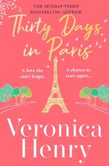 Thirty Days in Paris: The gorgeously escapist, romantic and uplifting new novel from the Sunday Times bestselling author цена и информация | Фантастика, фэнтези | kaup24.ee