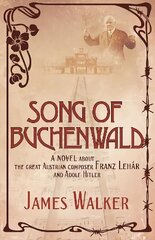Song of Buchenwald: A novel about the great Austrian composer Franz Lehar and Adolf Hitler цена и информация | Фантастика, фэнтези | kaup24.ee