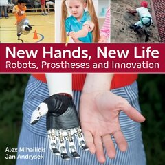 New Hands, New Life: Robots, Prostheses and Innovation hind ja info | Noortekirjandus | kaup24.ee