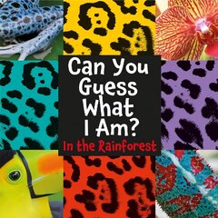 Can You Guess What I Am?: In the Rainforest Illustrated edition hind ja info | Noortekirjandus | kaup24.ee