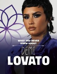 What You Never Knew About Demi Lovato hind ja info | Noortekirjandus | kaup24.ee