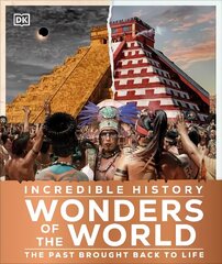 Incredible History Wonders of the World: Humanity's Greatest Monuments Restored to Their Former Glory hind ja info | Noortekirjandus | kaup24.ee