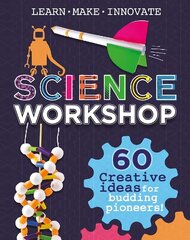 Science Workshop: 60 Creative Ideas for Budding Pioneers hind ja info | Noortekirjandus | kaup24.ee