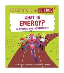 First Steps in Science: What is Energy? цена и информация | Книги для подростков и молодежи | kaup24.ee