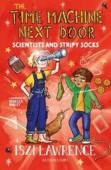Time Machine Next Door: Scientists and Stripy Socks цена и информация | Книги для подростков и молодежи | kaup24.ee