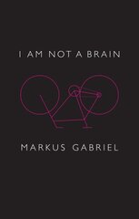 I am Not a Brain - Philosophy of Mind for the 21st Century: Philosophy of Mind for the 21st Century hind ja info | Ajalooraamatud | kaup24.ee