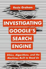 Investigating Google's Search Engine: Ethics, Algorithms, and the Machines Built to Read Us hind ja info | Majandusalased raamatud | kaup24.ee