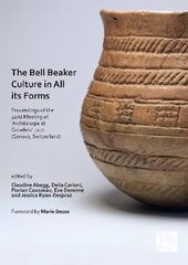Bell Beaker Culture in All Its Forms: Proceedings of the 22nd Meeting of 'Archeologie et Gobelets' 2021 (Geneva, Switzerland) hind ja info | Ajalooraamatud | kaup24.ee