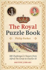 Royal Puzzle Book: 300 Challenges and Teasers from Alfred the Great to Charles III hind ja info | Ajalooraamatud | kaup24.ee