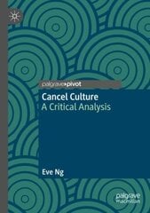 Cancel Culture: A Critical Analysis 1st ed. 2022 hind ja info | Ühiskonnateemalised raamatud | kaup24.ee