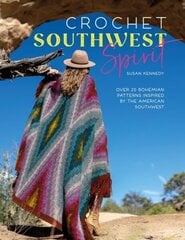 Crochet Southwest Spirit: Over 20 Bohemian Crochet Patterns Inspired by the American Southwest hind ja info | Tervislik eluviis ja toitumine | kaup24.ee