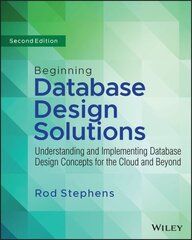 Beginning Database Design Solutions - Understanding and Implementing Database Design Concepts for the Cloud and Beyond 2nd Edition цена и информация | Книги по экономике | kaup24.ee
