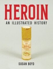 Heroin: An Illustrated History цена и информация | Книги по экономике | kaup24.ee