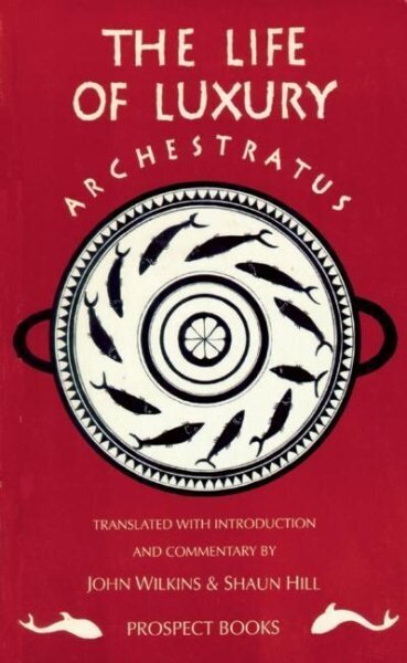 Archestratus: Fragments from the Life of Luxury Revised ed. цена и информация | Ajalooraamatud | kaup24.ee