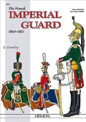 French Imperial Guard Volume 2: Cavalry hind ja info | Ajalooraamatud | kaup24.ee