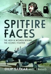 Spitfire Faces: The Men and Women Behind the Iconic Fighter hind ja info | Ajalooraamatud | kaup24.ee