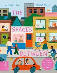 Spaces In Between: Finding mindfulness moments in the city hind ja info | Väikelaste raamatud | kaup24.ee