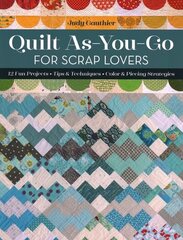 Quilt As-You-Go for Scrap Lovers: 12 Fun Projects; Tips & Techniques; Color & Piecing Strategies hind ja info | Tervislik eluviis ja toitumine | kaup24.ee