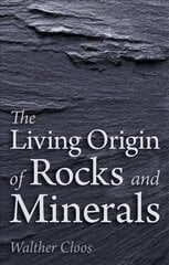 Living Origin of Rocks and Minerals 2nd Revised edition цена и информация | Книги по социальным наукам | kaup24.ee