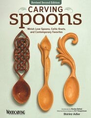 Carving Spoons, Revised Second Edition: Welsh Love Spoons, Celtic Knots, and Contemporary Favorites 2nd Revised edition цена и информация | Книги о питании и здоровом образе жизни | kaup24.ee