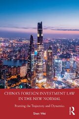 China's Foreign Investment Law in the New Normal: Framing the Trajectory and Dynamics hind ja info | Majandusalased raamatud | kaup24.ee