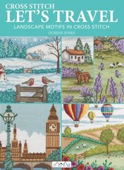 Cross Stitch Let's Travel: Landscape Motifs in Cross Stitch hind ja info | Tervislik eluviis ja toitumine | kaup24.ee