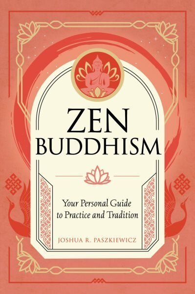 Zen Buddhism: Your Personal Guide to Practice and Tradition, Volume 1 цена и информация | Usukirjandus, religioossed raamatud | kaup24.ee