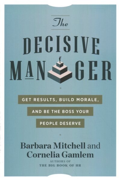Decisive Manager: Get Results, Build Morale, and be the Boss Your People Deserve 10th Revised edition цена и информация | Majandusalased raamatud | kaup24.ee