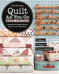 Quilt As-You-Go Made Vintage: 51 Blocks, 9 Projects, 3 Joining Methods hind ja info | Tervislik eluviis ja toitumine | kaup24.ee