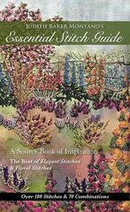 Judith Baker Montano's Essential Stitch Guide: A Source Book of inspiration - The Best of Elegant Stitches & Floral Stitches 2nd Revised edition цена и информация | Книги о питании и здоровом образе жизни | kaup24.ee