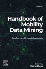 Handbook of Mobility Data Mining, Volume 1: Data Preprocessing and Visualization hind ja info | Ühiskonnateemalised raamatud | kaup24.ee