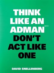 Think Like an Adman, Don't Act Like One цена и информация | Книги по экономике | kaup24.ee