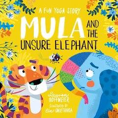 Mula and the Unsure Elephant: A Fun Yoga Story hind ja info | Väikelaste raamatud | kaup24.ee