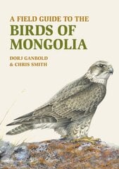 Field Guide to the Birds of Mongolia hind ja info | Tervislik eluviis ja toitumine | kaup24.ee