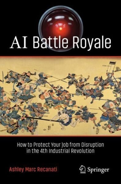 AI Battle Royale: How to Protect Your Job from Disruption in the 4th Industrial Revolution 1st ed. 2023 цена и информация | Majandusalased raamatud | kaup24.ee