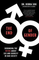 End of Gender: Debunking the Myths about Sex and Identity in Our Society hind ja info | Ühiskonnateemalised raamatud | kaup24.ee