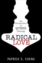 Radical Love: Introduction to Queer Theology 1 hind ja info | Usukirjandus, religioossed raamatud | kaup24.ee