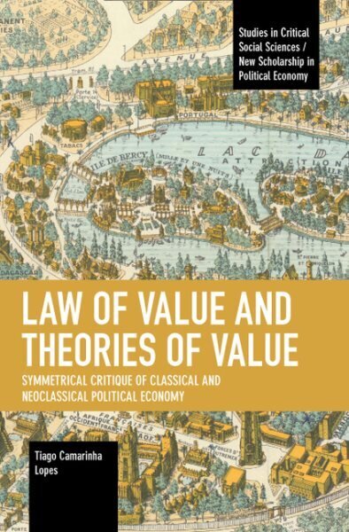 Law of Value and Theories of Value: Symmetrical Critique of Classical and Neoclassical Political Economy hind ja info | Ühiskonnateemalised raamatud | kaup24.ee
