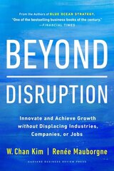 Beyond Disruption: Innovate and Achieve Growth without Displacing Industries, Companies, or Jobs hind ja info | Majandusalased raamatud | kaup24.ee