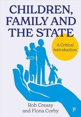 Children, Family and the State: A Critical Introduction hind ja info | Ühiskonnateemalised raamatud | kaup24.ee
